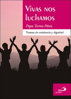 vivas nos luchamos-pepa torres pérez-9788428574204