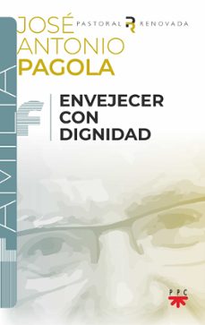 envejecer con dignidad-jose antonio pagola elorza-9788428841504