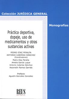 practica deportiva, dopaje, uso de medicamentos y otras sustancia s activas-pedro diaz peralta-antonio juberias sanchez-9788429029604