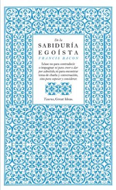 de la sabiduria egoista (great ideas)-francis bacon-9788430601004