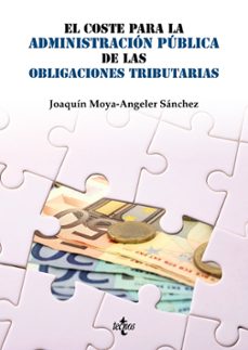 el coste para la administracion publica de las obligaciones tribu tarias-joaquin moya angeler sanchez-9788430954704
