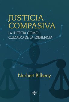 justicia compasiva: la justicia como cuidado de la existencia-norbert bilbeny-9788430964604