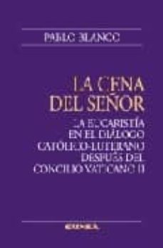 la cena del señor: la eucaristia en el dialogo catolico-luterano despues del concilio vaticano ii-9788431326104
