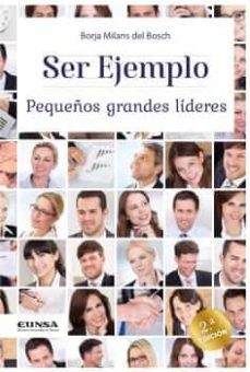ser ejemplo. pequeños grandes lideres-borja milans del bosch y de oliva-9788431337704