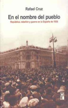 en el nombre del pueblo: rebelion y guerra en la españa de 1936-9788432312304