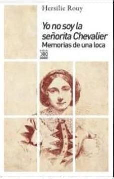 yo no soy la señorita chevalier: memorias de una loca-hersilie rouy-9788432317804