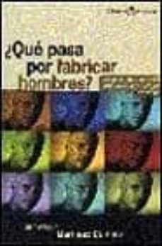 ¿que pasa por fabricar hombres?-9788433015204