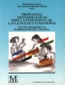 propuestas metodologicas para la enseñanza de las lenguas extranj eras: texto dramatico y representacion teatral-rafael ruiz alvarez-9788433822604