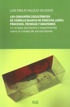 los conjuntos escultoricos de cerrillo blanco de porcuna (jaen): procesos, tecnicas y grafismos-luis emilio vallejo delgado-9788433854704