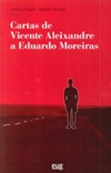 cartas de vicente aleixandre a eduardo moreiras-eduardo moreiras collazo-vicente aleixandre-9788433859204
