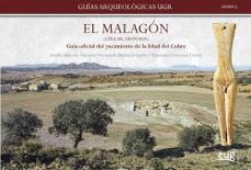 el malagón (cúllar, granada): guía arqueológica oficial del yacim iento de la edad del cobre-auxilio moreno onorato-fernando molina gonzalez-francisco contreras cortes-9788433876904