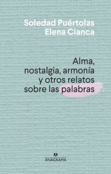 alma, nostalgia, armonia y otros relatos sobre las palabras-soledad puertolas-9788433910004