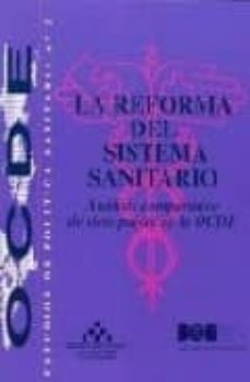 la reforma del sistema sanitario: analisis comparativo de siete p aises de la ocde (ocde, estudios de politica sanitari,  nº 2)-9788434010604