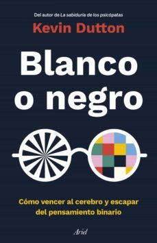 blanco o negro (ebook)-kevin dutton-9788434434004