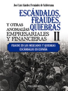 escandalos, fraudes, quiebras y otras anomalias empresariales y financieras ii-9788436847604