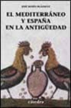 el mediterraneo y españa en la antiguedad: historia, religion y a rte-jose maria blazquez-9788437620404