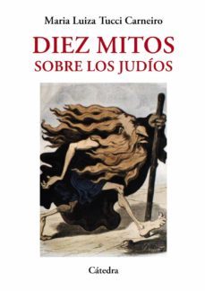 diez mitos sobre los judios-maria luiza tucci carneiro-9788437635804