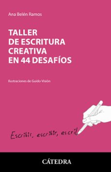 taller de escritura creativa en 44 desafios-ana belen ramos-9788437643304