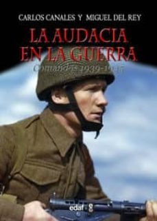 la audacia en la guerra-carlos canales torres-miguel del rey-9788441432604