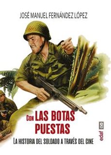 con las botas puestas: la historia del soldado a traves del cine-jose manuel fernandez lopez-9788441440104