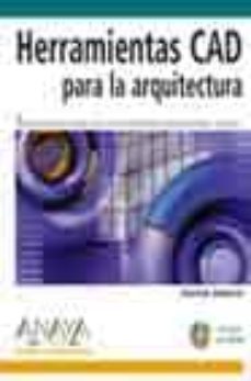 herramientas cad para la arquitectura (incluye cd) (diseño y crea tividad)-milton chanes-9788441515604