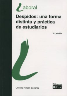 despidos: una forma distinta y practica de estudiarlos (6ª ed.)-9788445428504