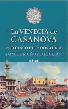 la venecia de casanova por cinco ducados al dia-daniel muñoz de julian-9788446042204