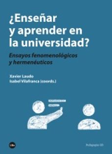 ¿enseñar y aprender en la universidad?: ensayos fenomenologicos y hermeneuticos-xavier laudo-isabel (coords.) vilafranca-9788447540204