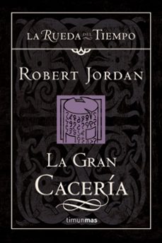 la gran caceria (saga la rueda del tiempo 3)-robert jordan-9788448034504