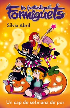 un cap de setmana de por (les fantastiques formiguets)-silvia abril-9788448856304