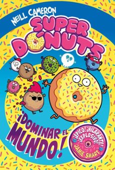 superdonuts 1 - ¡dominar el mundo! (ebook)-neill cameron-9788448873004