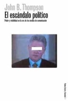 el escandalo politico: poder y visibilidad en la era de los medio-9788449311604