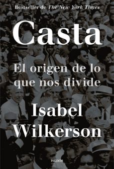 casta: el origen de lo que nos divide-isabel wilkerson-9788449338304
