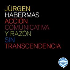 accion comunicativa y razon sin transcendencia (audiolibro)-jurgen habermas-9788449344404