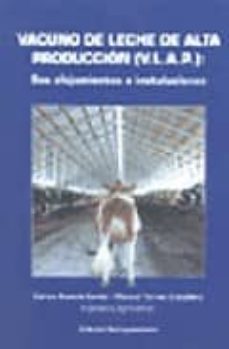 vacuno de leche de alta produccion (v.l.a.p.): sus alojamientos e instalaciones-9788461176304
