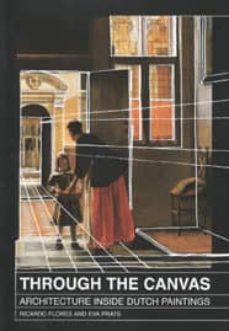 through the canvas: architecture inside dutch paintings-ricardo flores-9788461240104