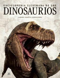 enciclopedia ilustrada de los dinosaurios-carmen martul hernandez-9788466239004