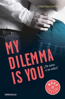 my dilemma is you: ¿te amo o te odio? (serie my dilemma is you 2)-9788466338004