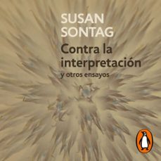 contra la interpretacion y otros ensayos (audiolibro)-susan sontag-9788466373104