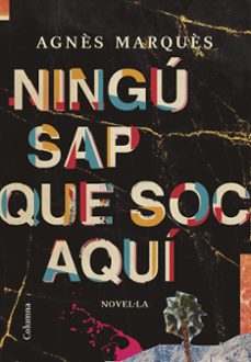 ningu sap que soc aqui-agnes marques-9788466428804