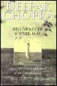 rejuvenecer y vivir mas-deepak chopra-david simon-9788466610704