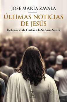 últimas noticias de jesús (ebook)-jose maria zavala-9788467071504