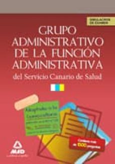 grupo administrativo de la funcion administrativa del servicio ca nario de salud. simulacros de examen-9788467688504