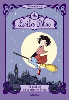leila blue 1: el hechizo de la primera bruja-miriam dubini-9788467829204