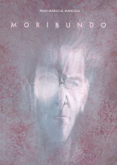 moribundo-fran mariscal mancilla-9788467978704