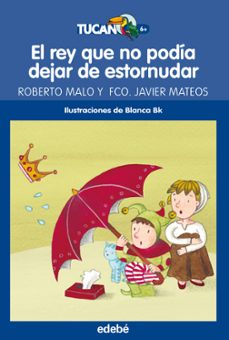 el rey que no podia dejar de estornudar-roberto malo-francisco javier mateos-9788468312804