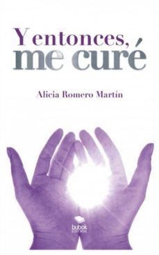 y entonces, me curé (ebook)-alicia romero martin-9788468655604