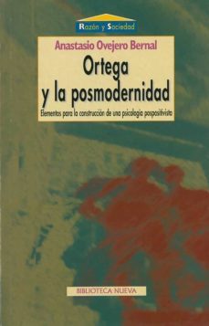 ortega y la posmodernidad: elementos para la construccion de una psicologia pospositivista-anastasio ovejero bernal-9788470308604