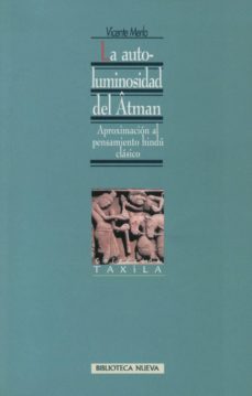 la autoluminosidad de atman: aproximacion al pensamiento hindu cl asico-9788470309304