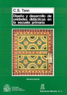 diseño y desarrollo de unidades didacticas en la escuela primaria (2ª ed.)-c.s. tann-9788471123404